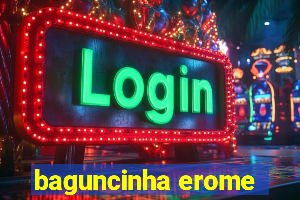 baguncinha erome